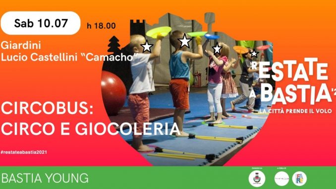 Bastia, sabato 10 luglio ai giardini pubblici Circobus: Circo e Giocoleria