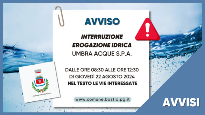 Sospensione idrica a Bastia Umbra il 22 agosto 2024 per lavori urgenti