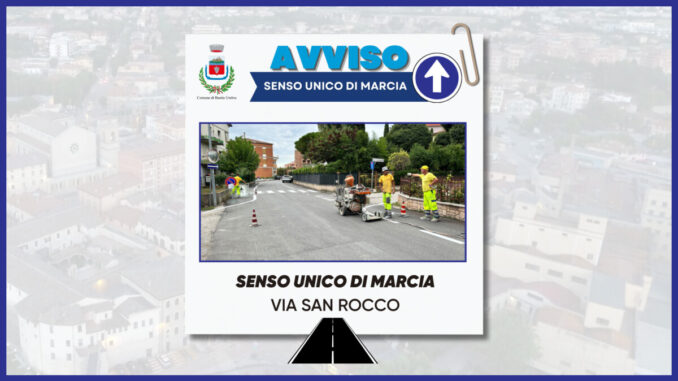 Senso unico attivato in Via San Rocco per migliorare viabilità urbana