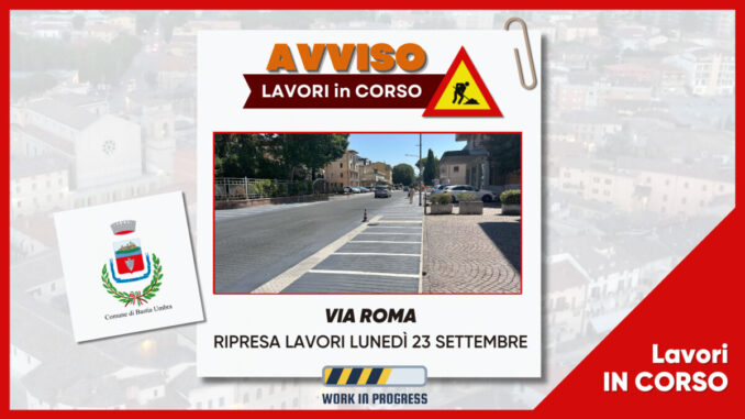 Ripresa lavori in Via Roma da lunedì 23 settembre