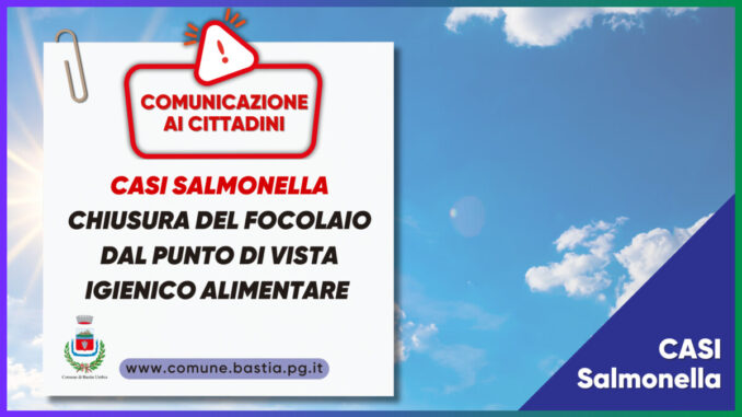 Chiuso il focolaio di Salmonella a Bastia Umbra