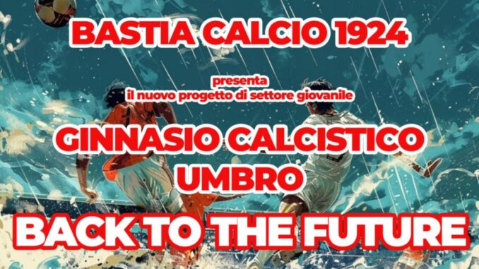 Bastia Calcio, parte il “Ginnasio Calcistico Umbro”