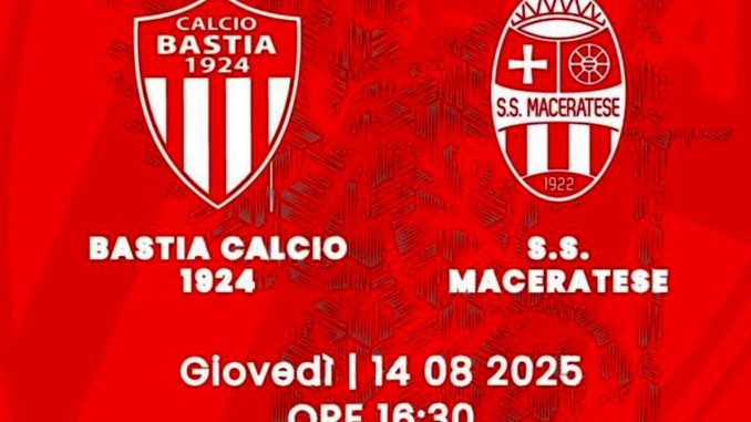 Bastia sfida la Maceratese: test amichevole di prestigio
